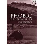 Phobic Geographies: The Phenomenology and Spatiality of Identity by Davidson,Joyce, 9780754632443