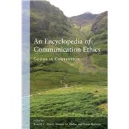 An Encyclopedia of Communication Ethics by Arnett, Ronald C.; Holba, Annette M.; Mancino, Susan, 9781433152443