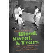 Blood, Sweat, & Tears by White, Derrick E., 9781469652443