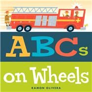 Abcs on Wheels by Olivera, Ramon; Olivera, Ramon, 9781481432443