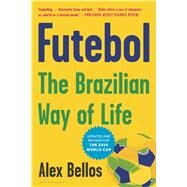 Futebol The Brazilian Way of Life by Bellos, Alex, 9781620402443