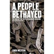 A People Betrayed The Role of the West in Rwanda's Genocide, Second Edition by Melvern, Linda, 9781848132443