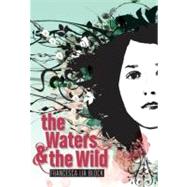 The Waters & the Wild by Block, Francesca Lia, 9780061452444