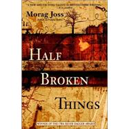 Half Broken Things A Novel by JOSS, MORAG, 9780440242444