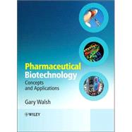 Pharmaceutical Biotechnology Concepts and Applications by Walsh, Gary, 9780470012444