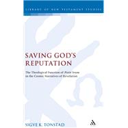 Saving God's Reputation The Theological Function of Pistis Iesou in the Cosmic Narratives of Revelation by Tonstad, Sigve K, 9780567202444
