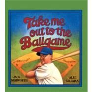 Take Me Out to the Ballgame by Norworth, Jack, 9780613732444
