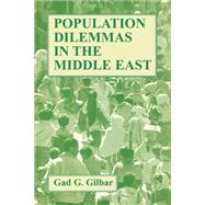 Population Dilemmas in the Middle East by Gilbar,Gad G., 9780714642444