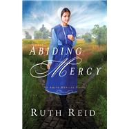 Abiding Mercy by Reid, Ruth, 9780718082444