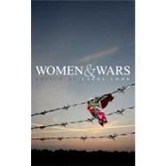 Women and Wars Contested Histories, Uncertain Futures by Cohn , Carol, 9780745642444