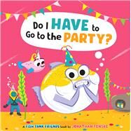 Do I Have to Go to the Party? (Fish Tank Friends) by Fenske, Jonathan; Fenske, Jonathan, 9781338892444