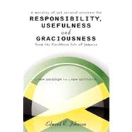Responsibility, Usefulness and Graciousness by Johnson, Edward R., 9781419692444
