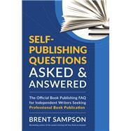Self-Publishing Questions Asked & Answered by Brent Sampson, 9781478792444