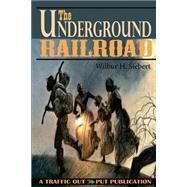 The Underground Railroad from Slavery to Freedom by Siebert, Wilbur H.; Hart, Albert Bushnell, 9781522792444