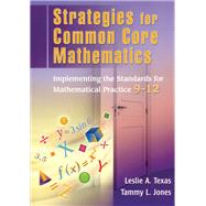 Strategies for the Common Core Mathematics by Texas, Leslie A.; Jones, Tammy L., 9781596672444