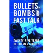 Bullets, Bombs, And Fast Talk by Botting, James, 9781597972444