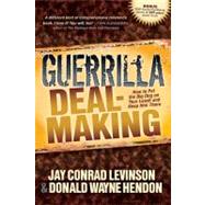 Guerrilla Deal-Making by Levinson, Jay Conrad; Hendon, Donald Wayne, 9781614482444