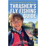 Thrasher's Fly Fishing Guide by Thrasher, Susan; Ellis, Ron, 9781634042444