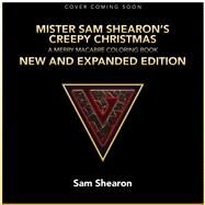 Mister Sam Shearon's Creepy Christmas A Merry Macabre Coloring Book New and Expanded Edition by Shearon, Sam, 9781645482444
