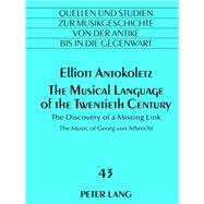 The Musical Language of the Twentieth Century by Antokoletz, Elliott, 9783631632444