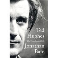 Ted Hughes by Bate, Jonathan, 9780062362445