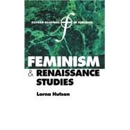 Feminism and Renaissance Studies by Hutson, Lorna, 9780198782445