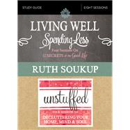 Living Well, Spending Less / Unstuffed Study Guide by Soukup, Ruth, 9780310092445