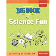 Big Book of Science Fun for Elementary Kids by David C. Cook, 9780830772445