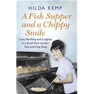 A Fish Supper and a Chippy Smile: Part 1 by Hilda Kemp; Cathryn Kemp, 9781409162445