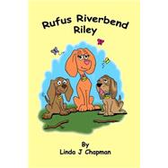 Rufus Riverbend Riley by Chapman, Linda J., 9781519292445