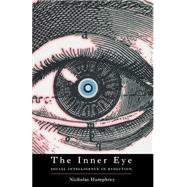 The Inner Eye Social Intelligence in Evolution by Humphrey, Nicholas; Calman, Mel, 9780192802446