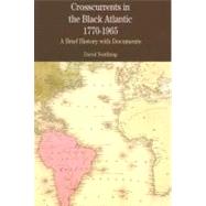 Crosscurrents in the Black Atlantic, 1770-1965 : A Brief History with Documents by Northrup, David, 9780312442446
