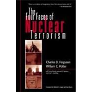 The Four Faces of Nuclear Terrorism by Ferguson; Charles D., 9780415952446
