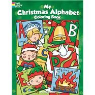 My Christmas Alphabet Coloring Book by Dahlen, Noelle, 9780486792446