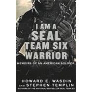 I Am a Seal Team Six Warrior: Memoirs of an American Soldier by Wasdin, Howard E.; Templin, Stephen, 9780606262446