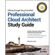 Official Google Cloud Certified Professional Cloud Architect Study Guide by Sullivan, Dan, 9781119602446