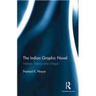 The Indian Graphic Novel: Nation, History and Critique by Nayar; Pramod K., 9781138962446