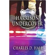 Harrison Undercover by Hale, Charles D., 9781667862446