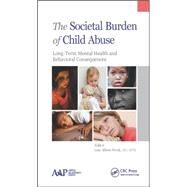 The Societal Burden of Child Abuse: Long-Term Mental Health and Behavioral Consequences by Prock; Lisa Albers, 9781771882446