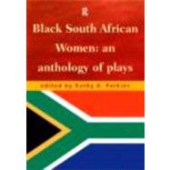 Black South African Women: An Anthology of Plays by Perkins,Kathy;Perkins,Kathy, 9780415182447