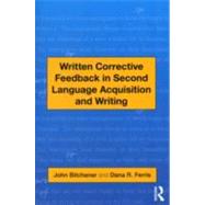 Written Corrective Feedback in Second Language Acquisition and Writing by Bitchener; John, 9780415872447