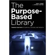 The Purpose-Based Library by Huber, John J.; Potter, Steven V., 9780838912447