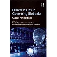 Ethical Issues in Governing Biobanks: Global Perspectives by Biller-Andorno,Nikola;Elger,Be, 9781138262447