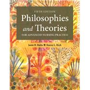Philosophies and Theories for Advanced Nursing Practice by Butts, Janie B.; Rich, Karen L., 9781284312447