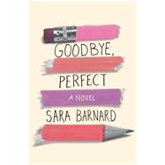 Goodbye, Perfect by Barnard, Sara, 9781534402447