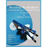 Shooting the Stickbow: A Practical Approach to Classical Archery by Camera, Anthony, 9781602642447