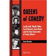 Queens of Comedy: Lucille Ball, Phyllis Diller, Carol Burnett, Joan Rivers, and the New Generation of Funny Women by Horowitz,Susan, 9782884492447