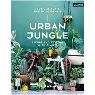 Urban Jungle Living and Styling with Plants by Josifovic, Igor; de Graaff, Judith, 9783766722447