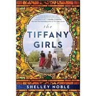 The Tiffany Girls by Shelley Noble, 9780063252448