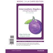 Intermediate Algebra  A Graphing Approach, Books a la Carte Edition by Martin-Gay, Elayn; Greene, Margaret (Peg), 9780321882448